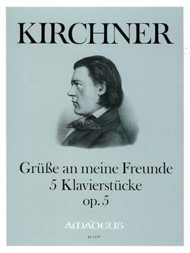 Kirchner, T: Gruesse an meine Freunde op. 5