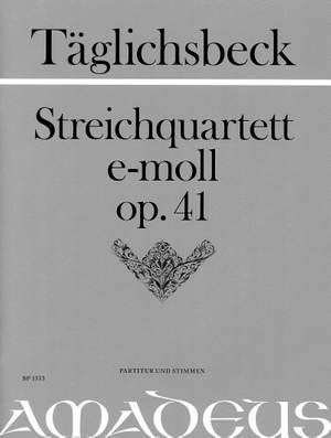 Taeglichsbeck, T: Streichquartett e-Moll E minor op. 41