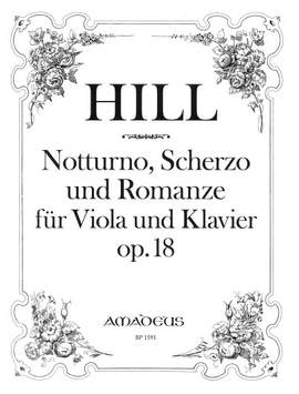 Hill, W: Notturno, Scherzo und Romanze op. 18