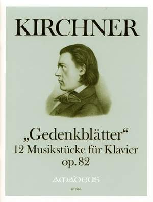 Kirchner, T: Gedenkblätter op. 82