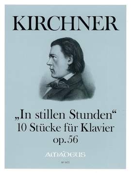 Kirchner, T: "In stillen Stunden" op. 56