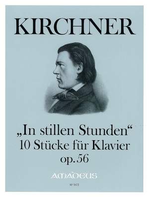 Kirchner, T: In Quiet Hours op. 56