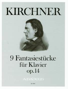 Kirchner, T: 9 Fantasiestücke für Klavier op. 14