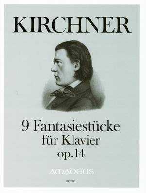 Kirchner, T: 9 Fantasy Pieces for Piano op. 14
