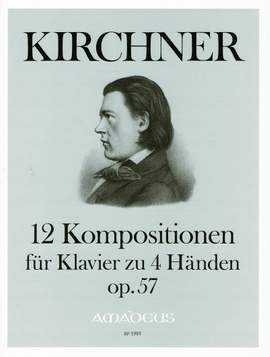 Kirchner, T: 12 Originalkompositionen op. 57