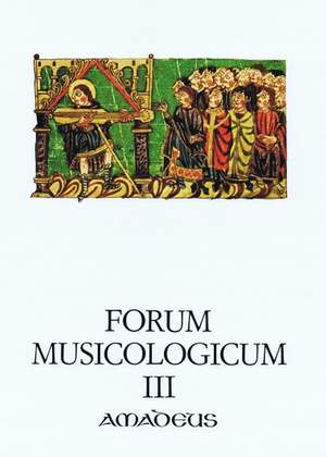 Forum Musicologicum Vol. III