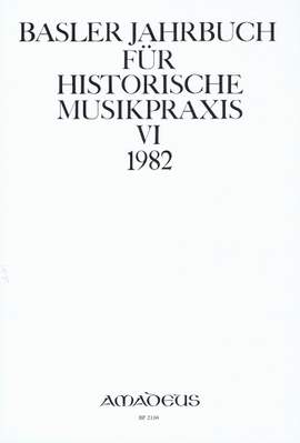 Basler Jahrbuch für historische Musikpraxis Vol. 6