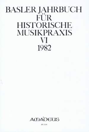 Basler Jahrbuch für historische Musikpraxis Vol. 6