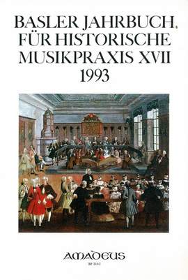 Basler Jahrbuch für Historische Musikpraxis Vol. 17