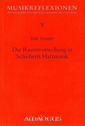 Truempy, B: Die Raumvorstellung in Schuberts Harmonik