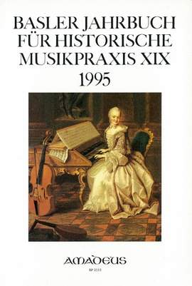 Basler Jahrbuch für Historische Musikpraxis Vol. 19