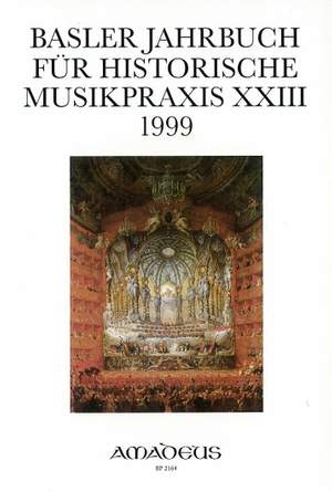 Basler Jahrbuch für historische Musikpraxis Vol. 23