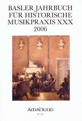 Basler Jahrbuch fur Historische Musikpraxis 30