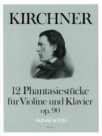 Kirchner, T: 12 Fantasy Pieces Op. 90