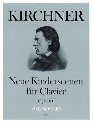 Kirchner, T: New Scenes of Childhood Op. 55