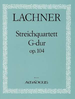 Lachner, I: Quartet in G Major Op. 104
