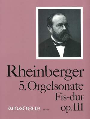 Rheinberger, J G: 5. Organ sonata Fs major op. 111