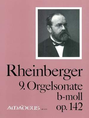 Rheinberger, J G: 9. Organ sonata B minor op. 142