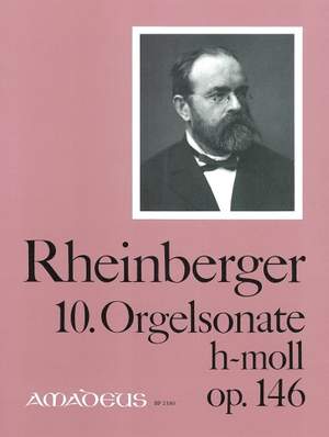 Rheinberger, J G: 10. Organ Sonata B Minor Op. 146