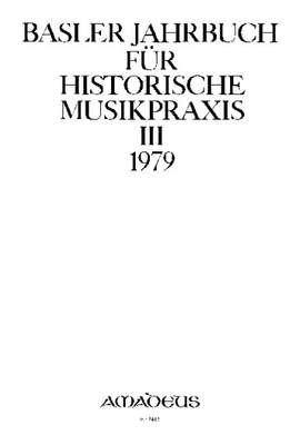 Basler Jahrbuch für Historische Musikpraxis Vol. 3