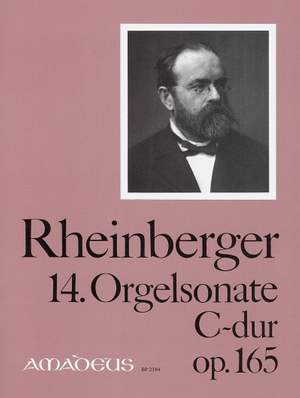 Rheinberger, J G: 14. Organ Sonata C Major Op. 165