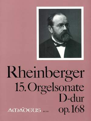 Rheinberger, J G: 15. Organ Sonata D Major Op. 168