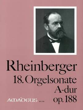 Rheinberger, J G: 18. Orgelsonate A-dur A Major Op. 188