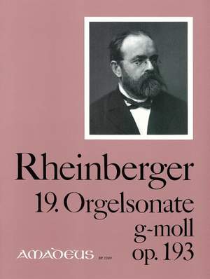 Rheinberger, J G: 19. Organ Sonata G Minor Op. 193