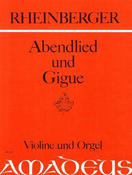 Rheinberger, J G: Abendlied und Gigue op. 150/2&3