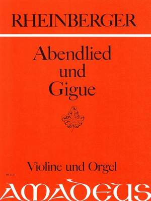 Rheinberger, J G: Abendlied & Gigue op. 150/2&3