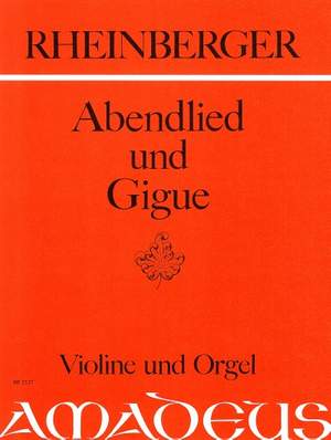 Rheinberger, J G: Abendlied und Gigue op. 150/2&3