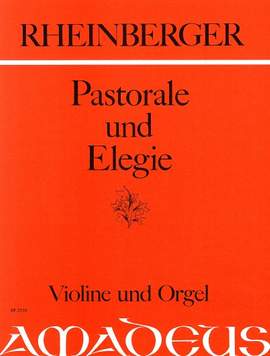 Rheinberger, J G: Pastorale & Elegie op. 150/4&5