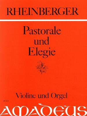 Rheinberger, J G: Pastorale & Elegy op. 150/4&5