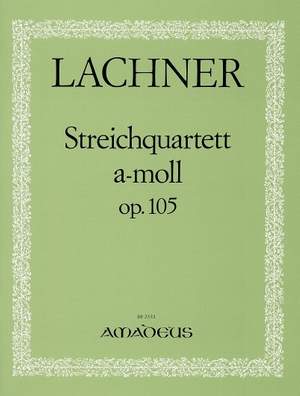 Lachner, I: String Quartet A minor op. 105