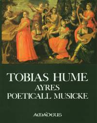 Hume, T: The first part of Ayres (1605) / Captaine Humes Poeticall Musicke (1607)
