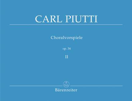 Piutti, C: Chorale Preludes Op.34, Vol. 2