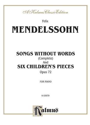Felix Mendelssohn: Songs Without Words (Complete) and Six Children's Pieces, Op. 72