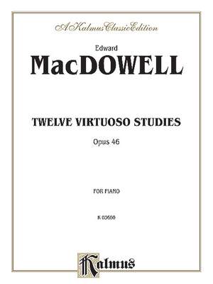 Edward MacDowell: Twelve Virtuoso Studies, Op. 46