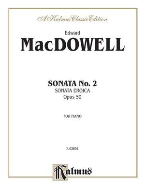 Edward MacDowell: Sonata No. 2, Op. 50 (Sonata Eroica)