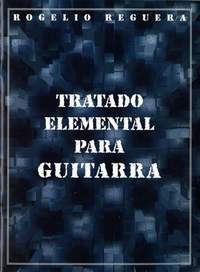 Rogelio Reguera: Tratado Elemental para Guitarra