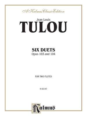 Jean Louis Tulou: Six Duets, Op. 103 and 104