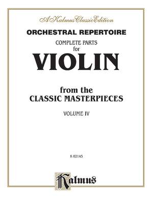 Orchestral Repertoire: Complete Parts for Violin from the Classic Masterpieces, Volume IV