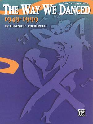 Eugénie R. Rocherolle: The Way We Danced, 1949--1999