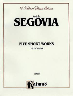 Andrés Segovia: Five Short Works for the Guitar