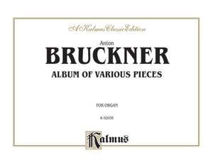 Anton Bruckner: Album of Various Pieces (Including Preludes, Postludes, Transcriptions)