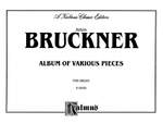 Anton Bruckner: Album of Various Pieces (Including Preludes, Postludes, Transcriptions) Product Image