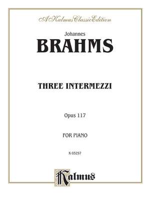 Johannes Brahms: Three Intermezzi, Op. 117