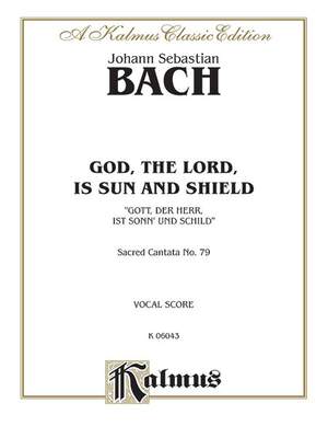 Johann Sebastian Bach: Cantata No. 79 -- Gott, der Herr, ist Sonn' und Schild