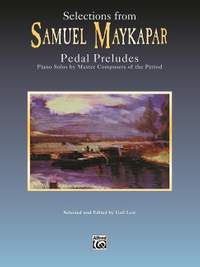 Samuel Maykapar: Selections from Samuel Maykapar: Pedal Preludes