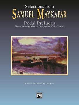 Samuel Maykapar: Selections from Samuel Maykapar: Pedal Preludes